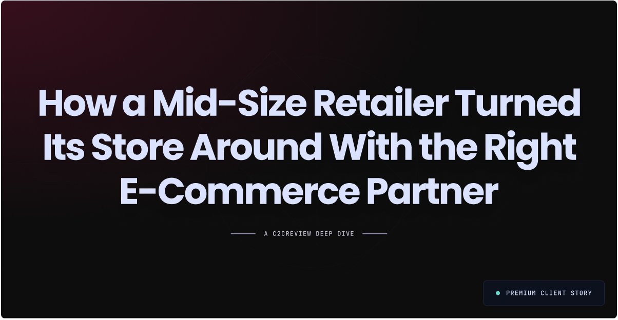How a Mid-Size Retailer Turned Its Store Around With the Right E-Commerce Partner